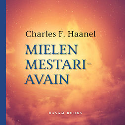 Haanel, Charles F. - Mielen mestariavain, audiobook