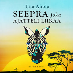 Ahola, Tiia - Seepra joka ajatteli liikaa, audiobook