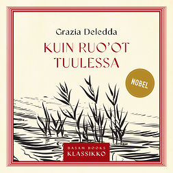Deledda, Grazia - Kuin ruo'ot tuulessa, audiobook