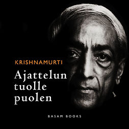 Krishnamurti, Jiddu - Ajattelun tuolle puolen, audiobook