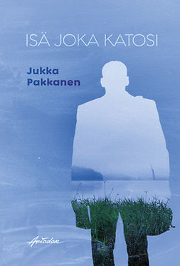 Pakkanen, Jukka - Isä joka katosi, ebook