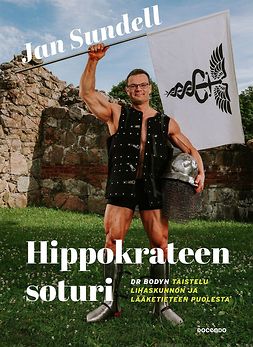 Sundell, Jan - Hippokrateen soturi: Dr Bodyn taistelu lihaskunnon ja lääketieteen puolesta, ebook