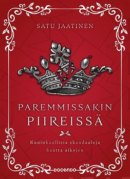 Jaatinen, Satu - Paremmissakin piireissä: Kuninkaallisia skandaaleja kautta aikojen, e-kirja