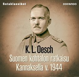 Oesch, K. L. - Suomen kohtalon ratkaisu Kannaksella v. 1944, äänikirja
