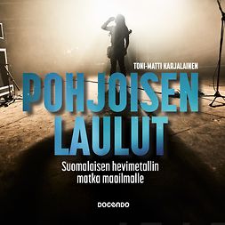 Karjalainen, Toni-Matti - Pohjoisen laulut: Suomalaisen hevimetallin matka maailmalle, audiobook