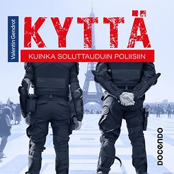 Gendrot, Valentin - Kyttä: Kuinka soluttauduin poliisiin, audiobook