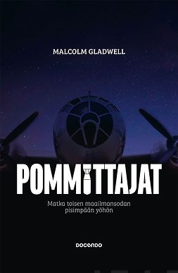Gladwell, Malcolm - Pommittajat: Matka toisen maailmansodan pisimpään yöhön, e-bok