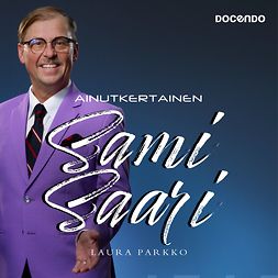 Parkko, Laura - Ainutkertainen Sami Saari, audiobook