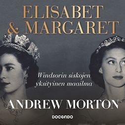 Morton, Andrew - Elisabet & Margaret: Windsorin siskojen yksityinen maailma, äänikirja