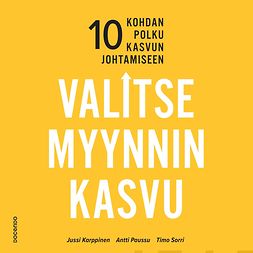 Karppinen, Jussi - Valitse myynnin kasvu: 10 kohdan polku kasvun johtamiseen, äänikirja