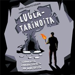 Pietikäinen, Harri-Pekka - Luolatarinoita: Suomalaisen luolan filosofia ja muotokuva, audiobook