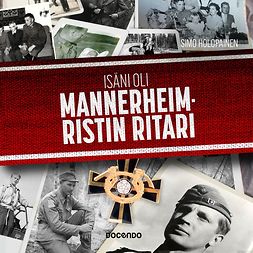 Holopainen, Simo - Isäni oli Mannerheim-ristin ritari, audiobook