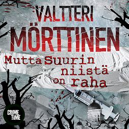 Mörttinen, Valtteri - Mutta suurin niistä on raha, äänikirja