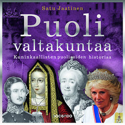 Jaatinen, Satu - Puoli valtakuntaa: Kuninkaallisten puolisoiden historiaa, audiobook