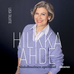 Talvitie, Liisa - Hilkka Ahde, sinisilmäinen optimisti, äänikirja