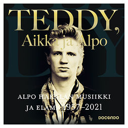 Bagge, Tapani - Teddy, Aikka ja Alpo: Alpo Hakalan musiikki ja elämä 1957–2021, äänikirja