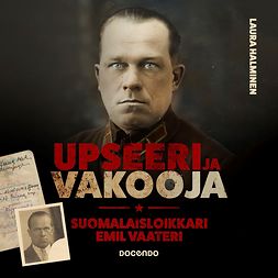 Halminen, Laura - Upseeri ja vakooja: Suomalaisloikkari Emil Vaateri, äänikirja
