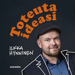 Hynninen, Ilkka - Toteuta ideasi, audiobook