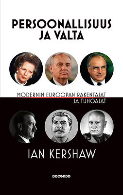 Kershaw, Ian - Persoonallisuus ja valta: Modernin Euroopan rakentajat ja tuhoajat, ebook