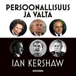 Kershaw, Ian - Persoonallisuus ja valta: Modernin Euroopan rakentajat ja tuhoajat, audiobook