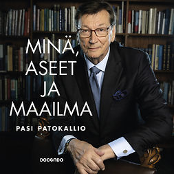 Patokallio, Pasi - Minä, aseet ja maailma, audiobook