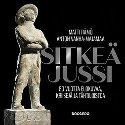Rämö, Matti - Sitkeä Jussi: 80 vuotta elokuvaa, kriisejä ja tähtiloistoa, äänikirja
