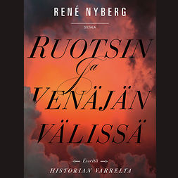 Nyberg, René - Ruotsin ja Venäjän välissä: Esseitä historian varrelta, audiobook