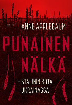 Applebaum, Anne - Punainen nälkä: Stalinin sota Ukrainassa, e-kirja