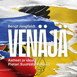 Jangfeldt, Bengt - Venäjä - Aatteet ja ideat: Pietari Suuresta Putiniin, äänikirja