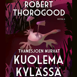 Thorogood, Robert - Kuolema kylässä: Thamesjoen murhat osa 2, äänikirja