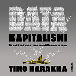 Harakka, Timo - Datakapitalismi kriisien maailmassa, äänikirja