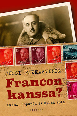 Pakkasvirta, Jussi - Francon kanssa?: Suomi, Espanja ja kylmä sota, ebook