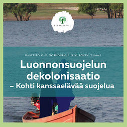 Haavisto, O.-P. - Luonnonsuojelun dekolonisaatio - Kohti kanssaelävää suojelua, audiobook