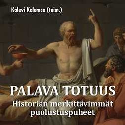 Kalemaa, Kalevi - Palava totuus - Historian merkittävimmät puolustuspuheet, audiobook