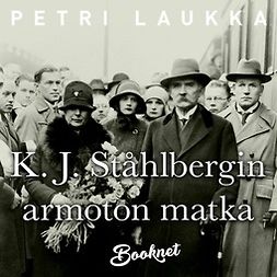 Laukka, Petri - K.J. Ståhlbergin armoton matka, audiobook