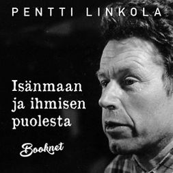 Linkola, Pentti - Isänmaan ja ihmisen puolesta, äänikirja