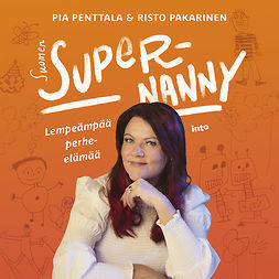 Penttala, Pia - Suomen Supernanny: Lempeämpää perhe-elämää, äänikirja