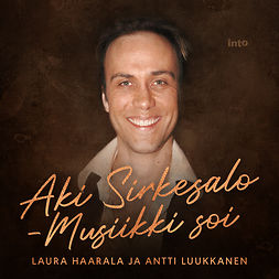 Haarala, Laura - Aki Sirkesalo - Musiikki soi, äänikirja