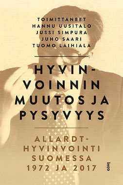 Uusitalo, Hannu - Hyvinvoinnin muutos ja pysyvyys: Allardt-hyvinvointi Suomessa 1972 ja 2017, e-bok