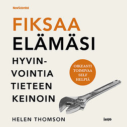 Thomson, Helen - Fiksaa elämäsi: Hyvinvointia tieteen keinoin, audiobook