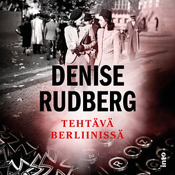 Rudberg, Denise - Tehtävä Berliinissä, audiobook