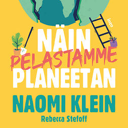 Klein, Naomi - Näin pelastamme planeetan, äänikirja