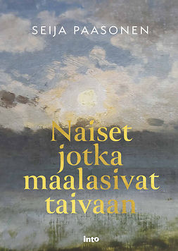 Paasonen, Seija - Naiset jotka maalasivat taivaan, ebook
