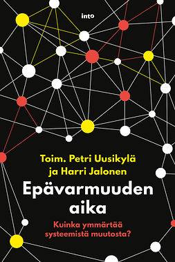 Uusikylä, Petri - Epävarmuuden aika: Kuinka ymmärtää systeemistä muutosta?, e-kirja
