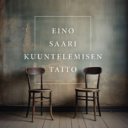 Saari, Eino - Kuuntelemisen taito, audiobook