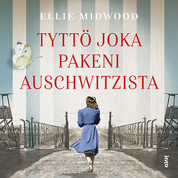 Midwood, Ellie - Tyttö joka pakeni Auschwitzista, äänikirja