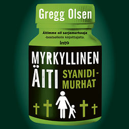 Olsen, Gregg - Myrkyllinen äiti: Syanidimurhat, audiobook