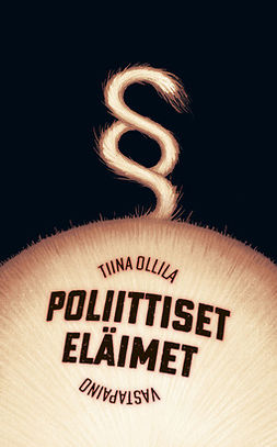 Ollila, Tiina - Poliittiset eläimet, ebook