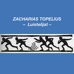 Topelius, Zacharias - Luistelija, äänikirja