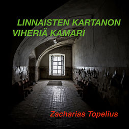 Topelius, Zacharias - Linnaisten kartanon viheriä kamari, äänikirja